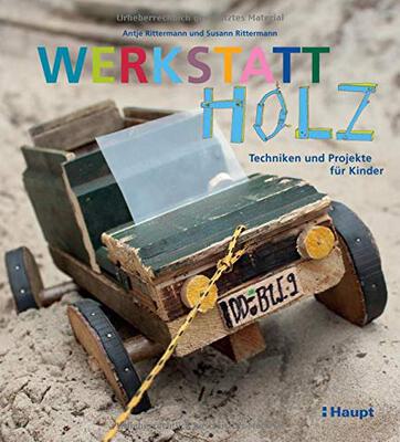 Alle Details zum Kinderbuch Werkstatt Holz: Techniken und Projekte für Kinder und ähnlichen Büchern